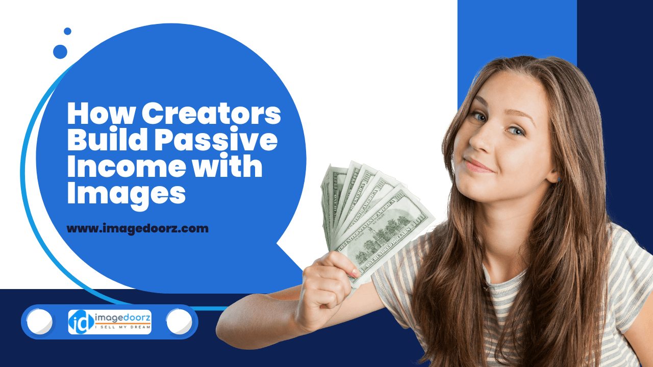 How Creators Build Passive Income with Images